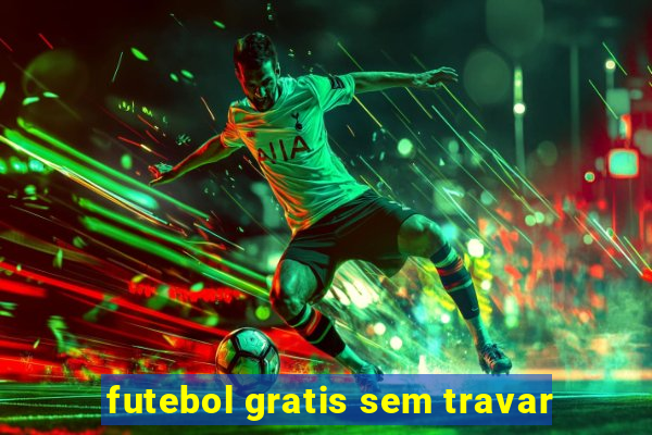 futebol gratis sem travar